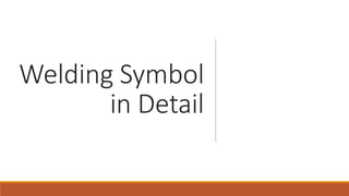 Welding Symbol
in Detail
 