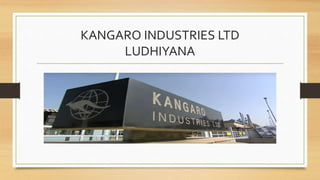 KANGARO INDUSTRIES LTD
LUDHIYANA
 