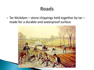  Tar McAdam – stone chippings held together by tar –
made for a durable and waterproof surface
