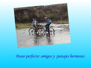 Paseo perfecto: amigos y paisajes hermosos .