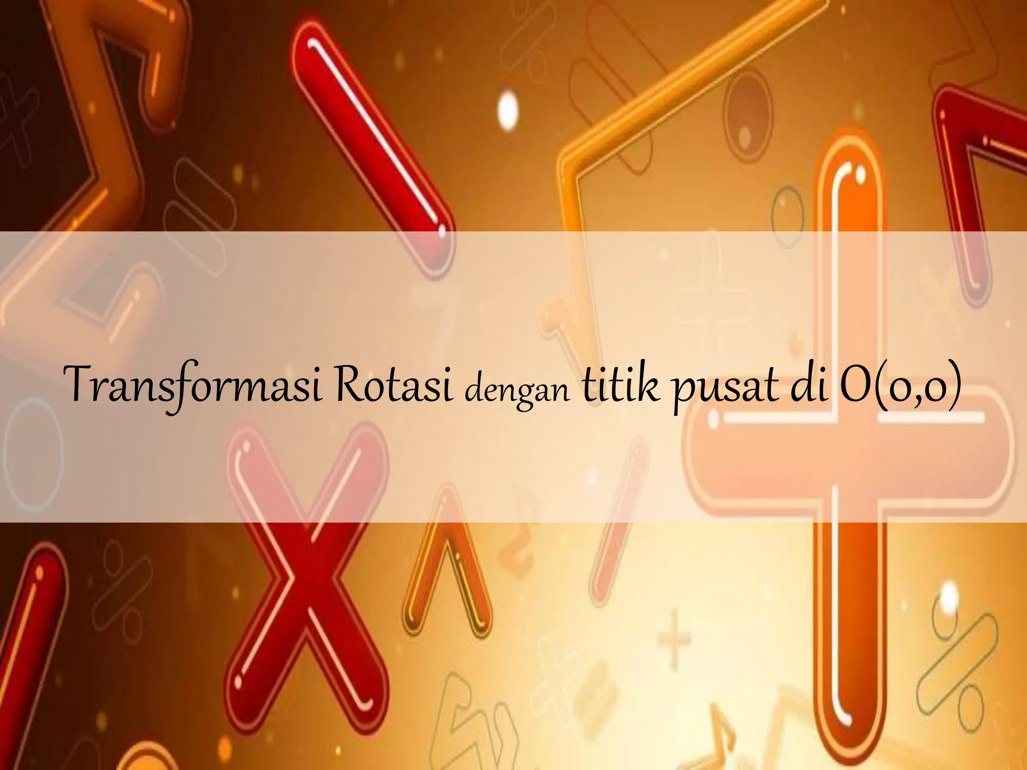 Transformasi Rotasi dengan titik pusat di O(0,0)
 