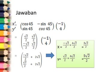 Jawaban
=
=
=
X = =
y= =
 