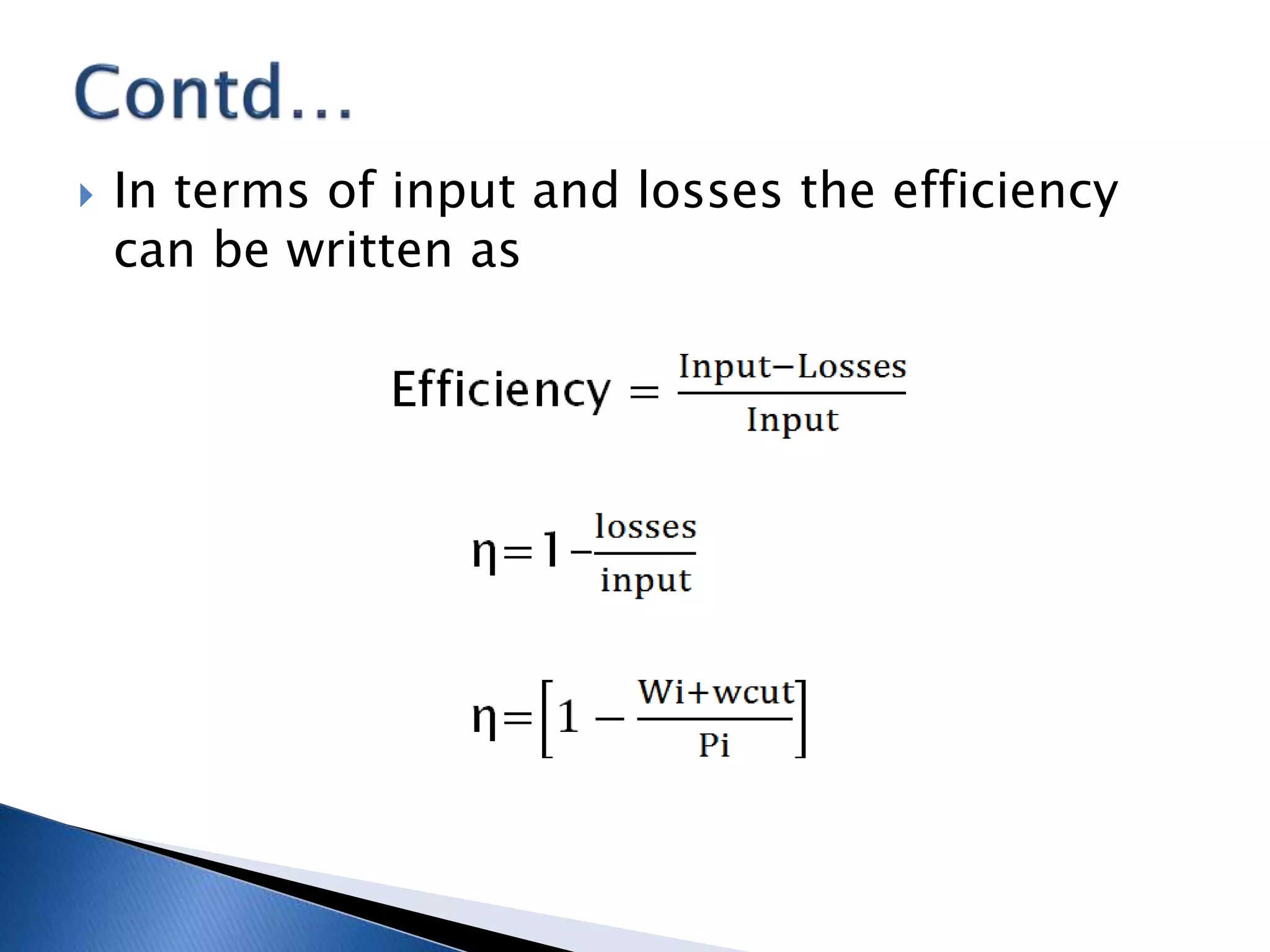  In terms of input and losses the efficiency
can be written as
 
