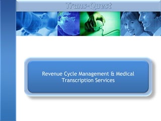 Revenue Cycle Management & Medical
Transcription Services
 