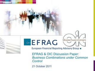 EFRAG & OIC Discussion Paper:  Business Combinations under Common Control  ,[object Object]