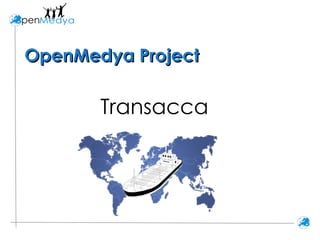 OpenMedya Project Transacca  
