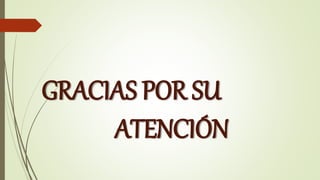 GRACIAS POR SU
ATENCIÓN
 