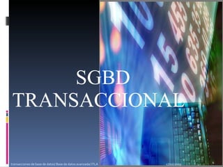 SGBD  TRANSACCIONAL 17/10/2009 transacciones de base de datos/ Base de datos avanzada/ ITLA  