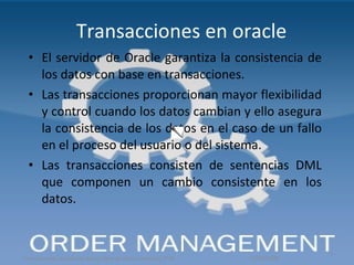 Transacciones  en oracle El servidor de Oracle garantiza la consistencia de los datos con base en transacciones.  Las transacciones proporcionan mayor flexibilidad y control cuando los datos cambian y ello asegura la consistencia de los datos en el caso de un fallo en el proceso del usuario o del sistema. Las transacciones consisten de sentencias DML que componen un cambio  consistente en los datos. 17/10/2009 transacciones de base de datos/ Base de datos avanzada/ ITLA  
