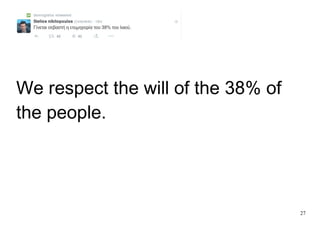 27
We respect the will of the 38% of
the people.
 