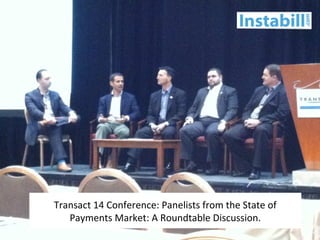 Transact 14 Conference: Panelists from the State of
Payments Market: A Roundtable Discussion.
 
