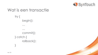 Wat is een transactie
try {
begin();
…
…
commit();
} catch {
rollback();
}
mei ’16 5
 