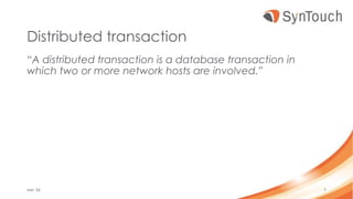 Distributed transaction
“A distributed transaction is a database transaction in
which two or more network hosts are involved.”
mei ’16 7
 