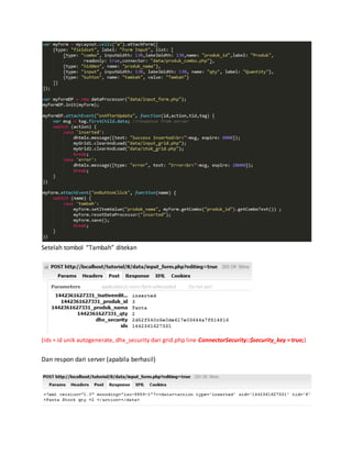 Setelah tombol “Tambah” ditekan
(ids = id unik autogenerate, dhx_security dari grid.php line ConnectorSecurity::$security_key = true;)
Dan respon dari server (apabila berhasil)
 