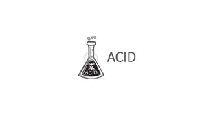 ACID
 