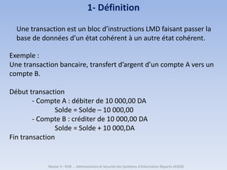 Master II - RISR ... Adminstartion et Sécurité des Systèmes d'Information Répartis (ASSIR)
1- Définition
Une transaction e...