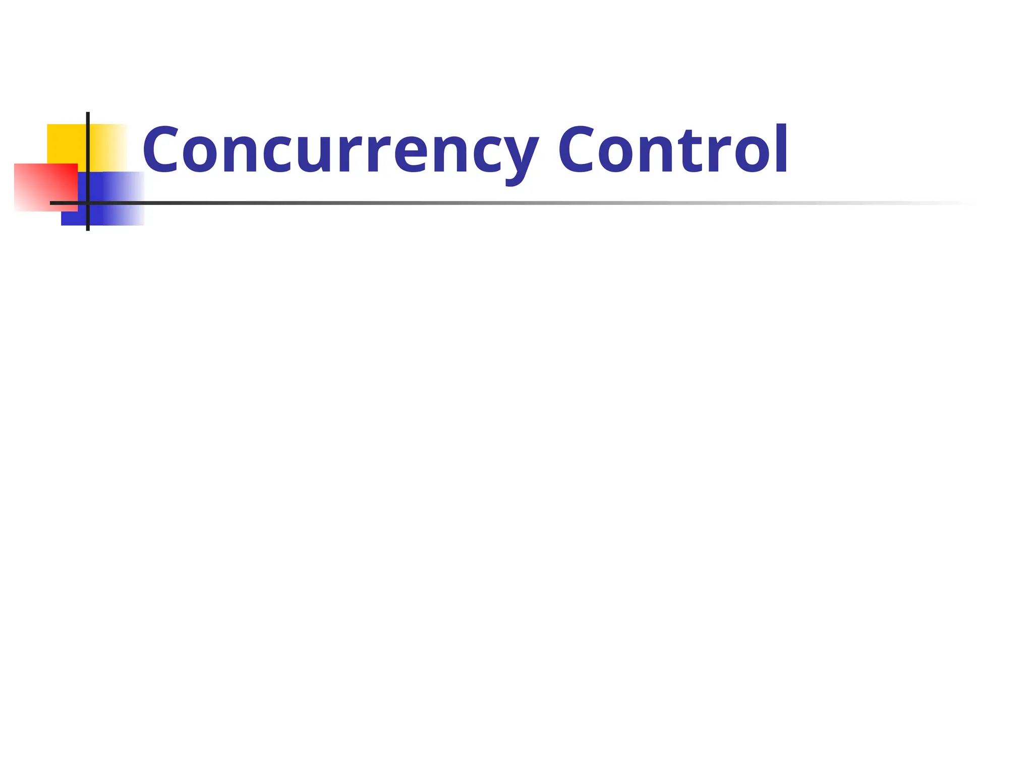 Concurrency Control
 