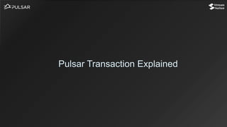 Pulsar Transaction Explained
 