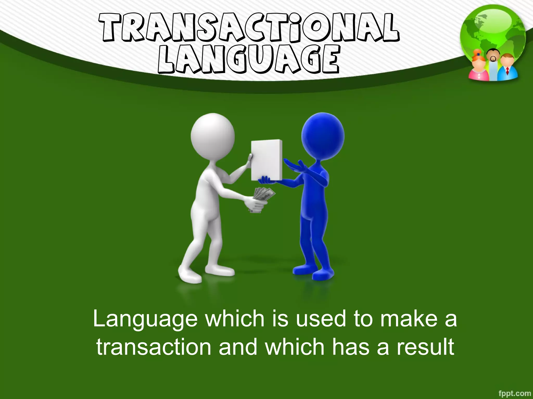 Transactional and Interactional Function of Language | PPT