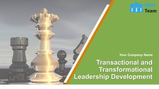 Transactional and
Transformational
Leadership Development
Your Company Name
 