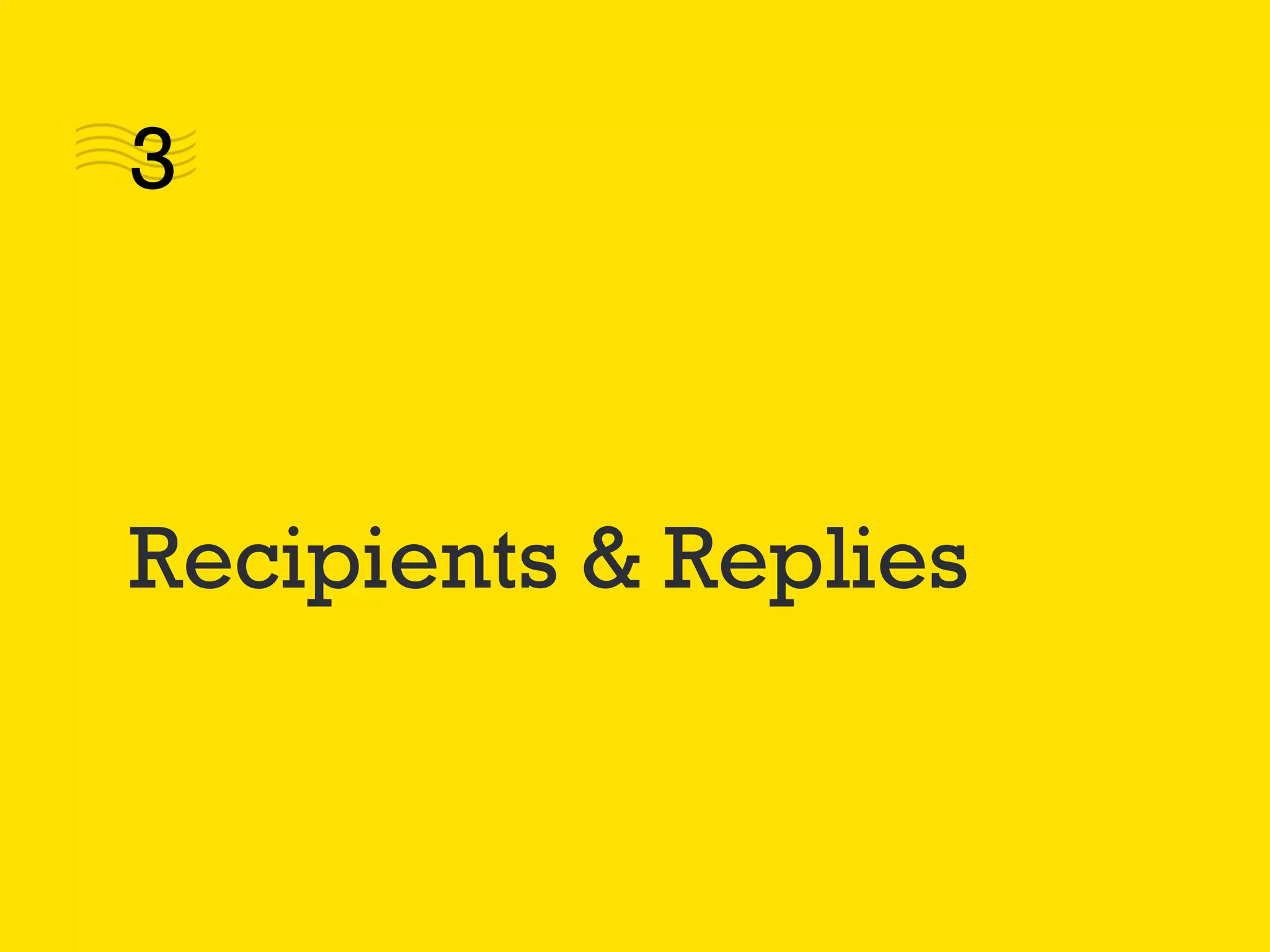 Recipients & Replies
3
 