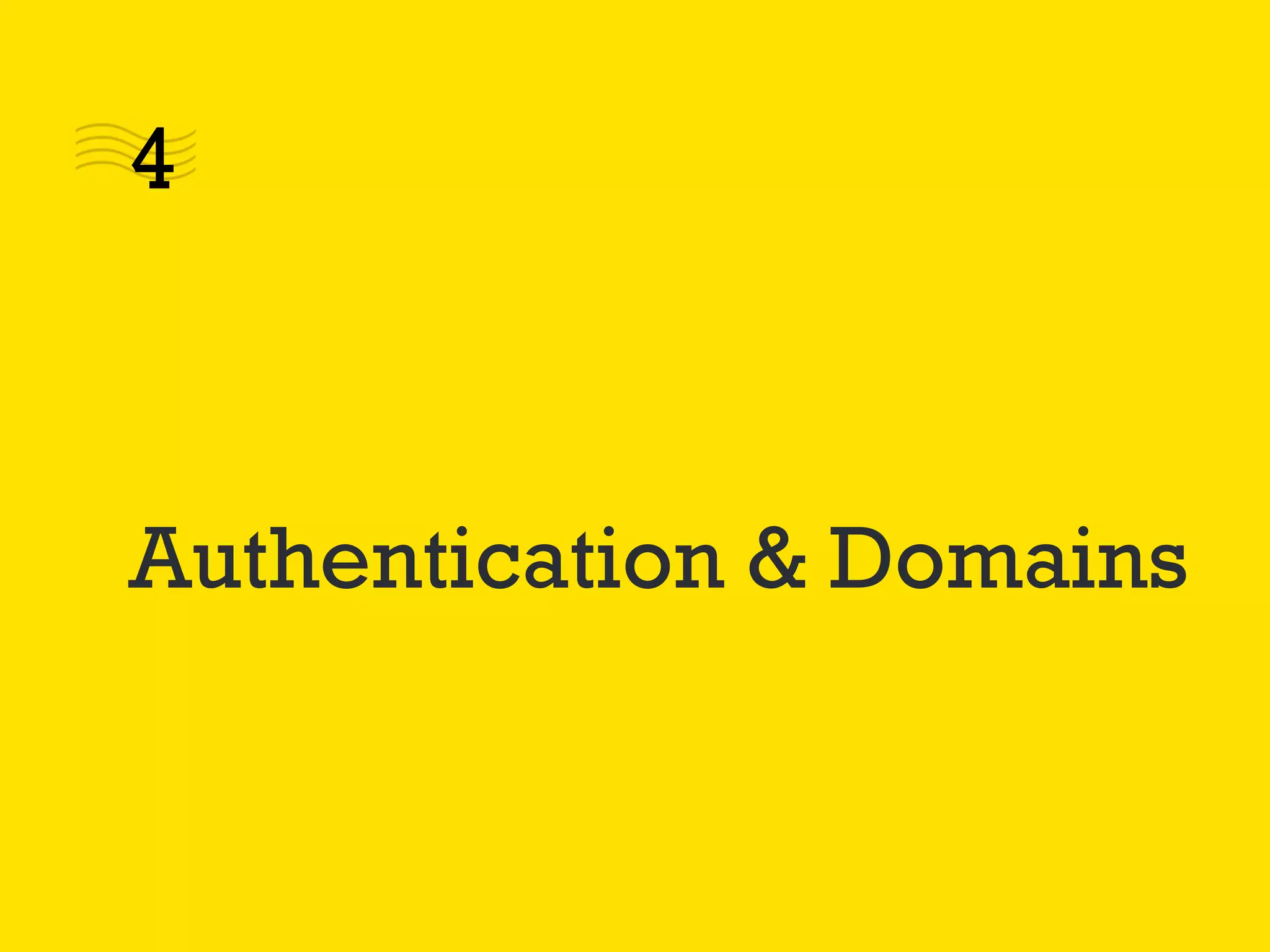 Authentication & Domains
4
 