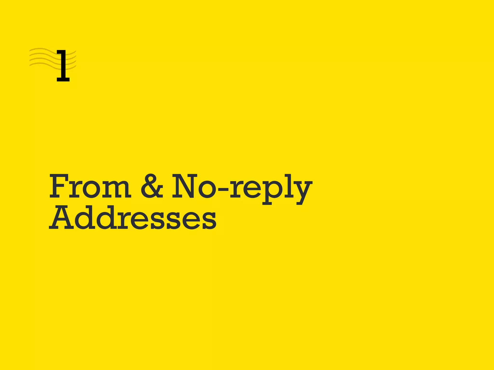 From & No-reply
Addresses
1
 