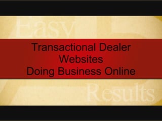 Transactional Dealer Websites Doing Business Online 
