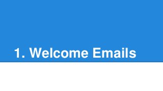 1. Welcome Emails
 