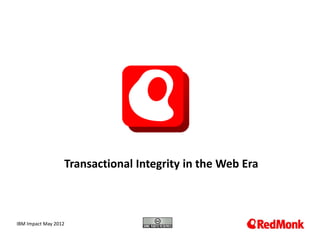 Transactional Integrity in the Web Era



 10.20.2005
IBM Impact May 2012
 