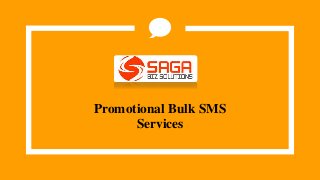 Promotional Bulk SMS
Services
 