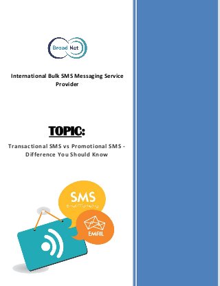 International Bulk SMS Messaging Service
Provider
TOPIC:
Transactional SMS vs Promotional SMS -
Difference You Should Know
 