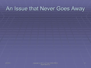 An Issue that Never Goes Away
5/4/2015 Copyright (c) 2011 Lou Tulga CCIM CRB All
Rights Reserved
15
 