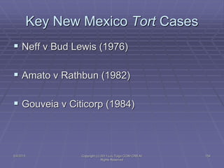5/4/2015 Copyright (c) 2011 Lou Tulga CCIM CRB All
Rights Reserved
154
Key New Mexico Tort Cases
 Neff v Bud Lewis (1976)
 Amato v Rathbun (1982)
 Gouveia v Citicorp (1984)
 