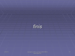 5/4/2015 Copyright (c) 2011 Lou Tulga CCIM CRB All
Rights Reserved
173
finis
 