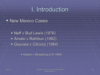 5/4/2015 Copyright (c) 2011 Lou Tulga CCIM CRB All
Rights Reserved
215
I. Introduction
 New Mexico Cases
 Neff v Bud Lewis (1976)
 Amato v Rathbun (1982)
 Gouveia v Citicorp (1984)
 Easton v Strassburg (CA 1984)
 