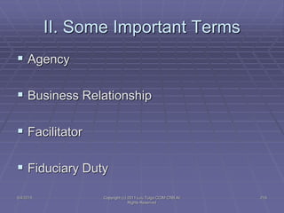 5/4/2015 Copyright (c) 2011 Lou Tulga CCIM CRB All
Rights Reserved
219
II. Some Important Terms
 Agency
 Business Relationship
 Facilitator
 Fiduciary Duty
 