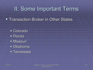 5/4/2015 Copyright (c) 2011 Lou Tulga CCIM CRB All
Rights Reserved
227
II. Some Important Terms
 Transaction Broker in Other States
 Colorado
 Florida
 Missouri
 Oklahoma
 Tennessee
 