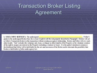 5/4/2015 Copyright (c) 2011 Lou Tulga CCIM CRB All
Rights Reserved
39
Transaction Broker Listing
Agreement
 