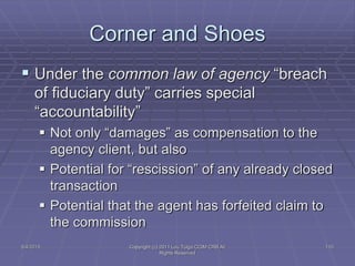  Under the common law of agency “breach
of fiduciary duty” carries special
“accountability”
 Not only “damages” as compe...