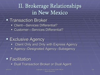 5/4/2015 Copyright (c) 2011 Lou Tulga CCIM CRB All
Rights Reserved
126
II. Brokerage Relationships
in New Mexico
 Transac...