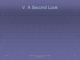 V. A Second Look
5/4/2015 Copyright (c) 2011 Lou Tulga CCIM CRB All
Rights Reserved
86
 