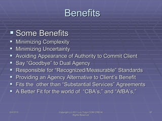 5/4/2015 Copyright (c) 2011 Lou Tulga CCIM CRB All
Rights Reserved
97
Benefits
 Some Benefits
 Minimizing Complexity
 M...
