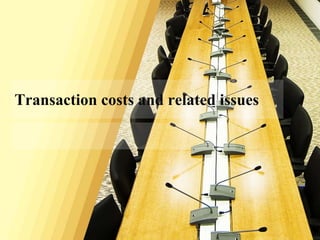 Transaction costs and related issues

 