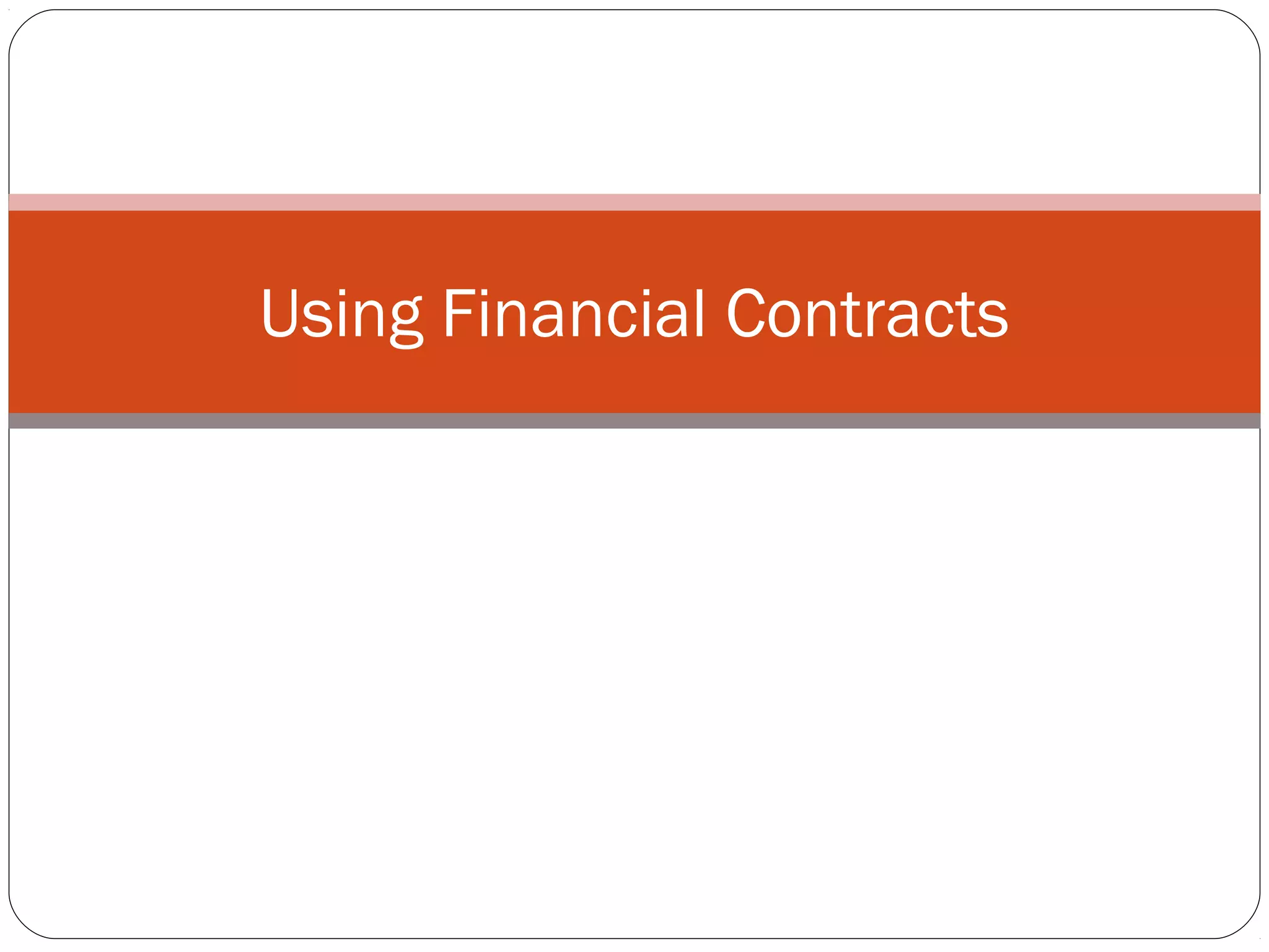 Using Financial Contracts
 
