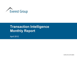 Transaction Intelligence
Monthly Report
April 2012




                           EGR-2012-6-R-0583
 