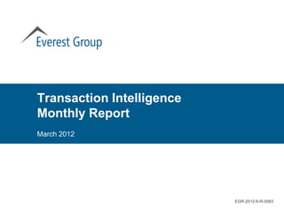 Transaction Intelligence
Monthly Report
March 2012




                           EGR-2012-6-R-0583
 