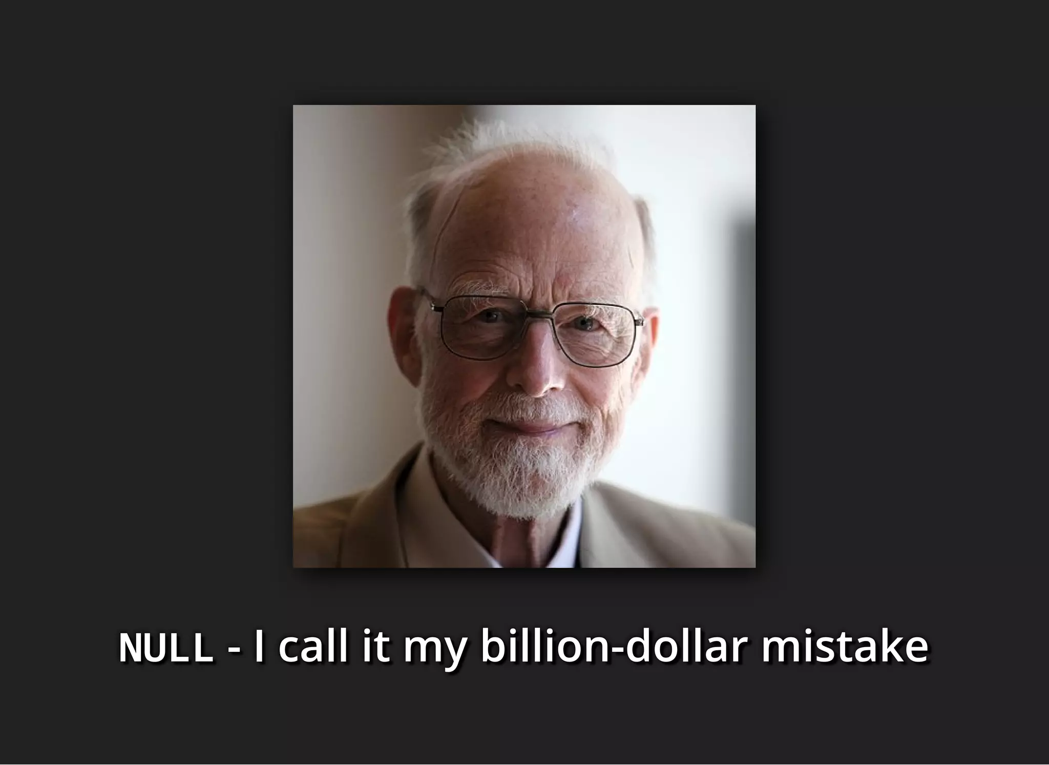 NULLNULLNULL - I call it my billion-dollar mistake- I call it my billion-dollar mistake- I call it my billion-dollar mistake
 