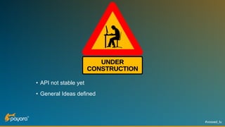 #voxxed_lu
• API not stable yet
• General Ideas defined
 