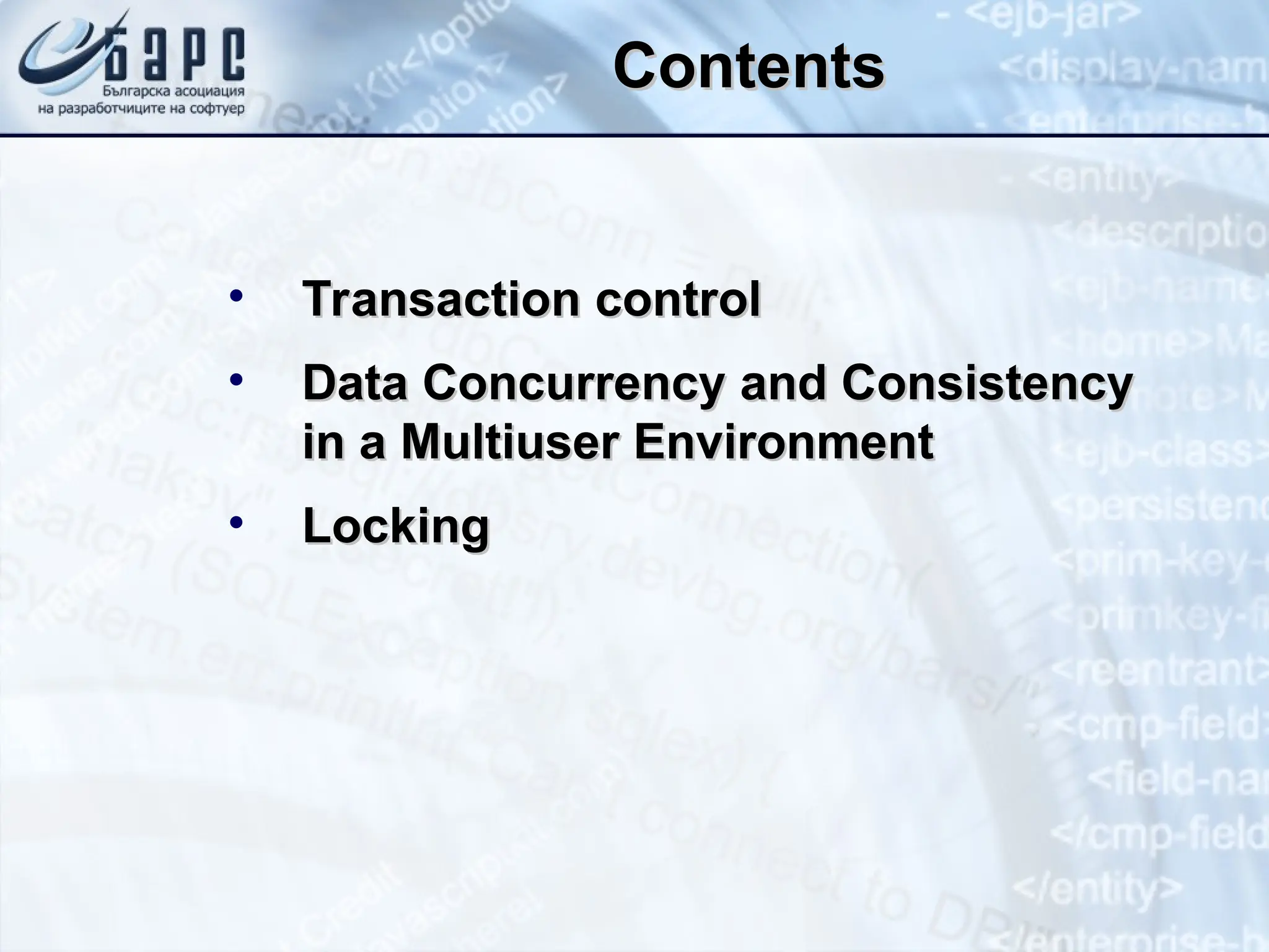 Contents
Contents
• Transaction
Transaction control
control
• Data Concurrency and Consistency
Data Concurrency and Consistency
in a Multiuser Environment
in a Multiuser Environment
• Locking
Locking
 